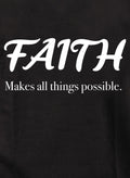 Faith Makes All Things Possible Kids T-Shirt