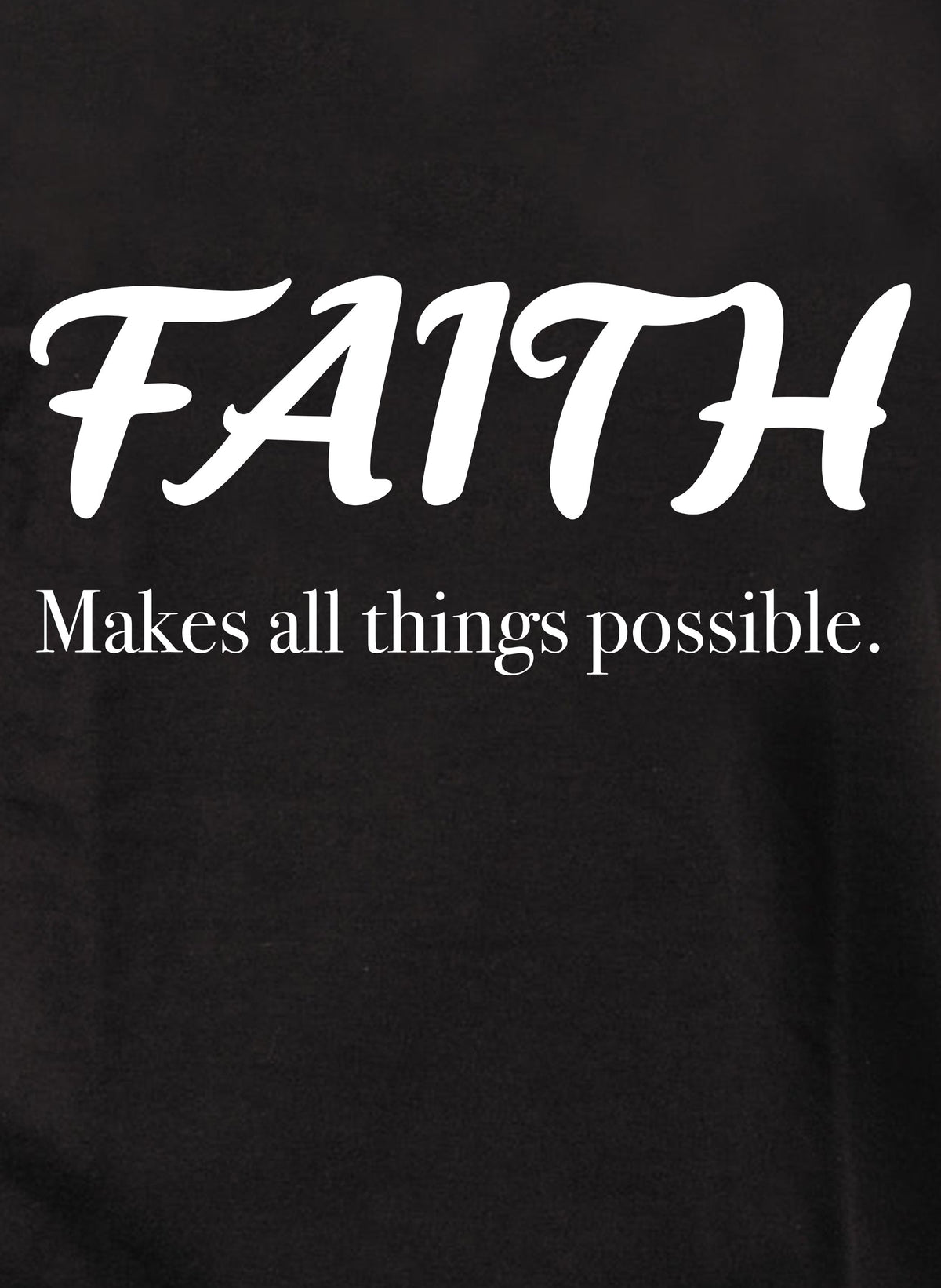 Faith Makes All Things Possible Kids T-Shirt